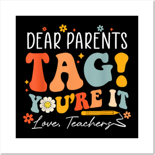 Dear Parents Tag You're It Love Teachers Last Day Of School Posters and Art